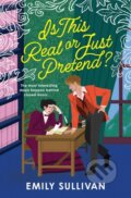 Kniha: Is This Real or Just Pretend? (Emily Sullivan). Forever, 2025 Kniha: Is This Real or Just Pretend? (Emily Sullivan). Forever, 2025