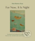 Kniha: For Now, It Is Night (Hari Krishna Kaul, Tanveer Ajsi a Kalpana Raina). Archipelago, 2024 Kniha: For Now, It Is Night (Hari Krishna Kaul, Tanveer Ajsi a Kalpana Raina). Archipelago, 2024