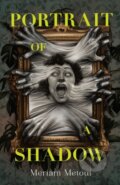 Kniha: Portrait of a Shadow (Meriam Metoui). Henry Holt and Company, 2024 Kniha: Portrait of a Shadow (Meriam Metoui). Henry Holt and Company, 2024