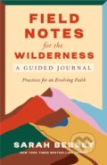 Kniha: Field Notes for the Wilderness: A Guided Journal (Sarah Bessey). Convergent Books, 2024 Kniha: Field Notes for the Wilderness: A Guided Journal (Sarah Bessey). Convergent Books, 2024