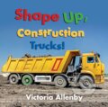 Kniha: Shape Up, Construction Trucks! (Victoria Allenby). DAJAMA, 2021 Kniha: Shape Up, Construction Trucks! (Victoria Allenby). DAJAMA, 2021