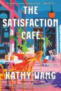 Kniha: Satisfaction Cafe (Kathy Wang). Scribner, 2025 Kniha: Satisfaction Cafe (Kathy Wang). Scribner, 2025