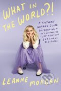 Kniha: What in the World?! (Leanne Morgan). Convergent Books, 2024 Kniha: What in the World?! (Leanne Morgan). Convergent Books, 2024