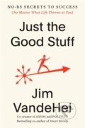 Kniha: Just the Good Stuff (Jim Vandehei). Harmony, 2024 Kniha: Just the Good Stuff (Jim Vandehei). Harmony, 2024