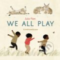 Kniha: We All Play (Julie Flett). , 2024 Kniha: We All Play (Julie Flett). , 2024