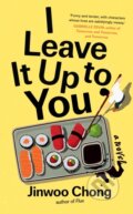 Kniha: I Leave It Up to You (Jinwoo Chong). Scribe Publications, 2025 Kniha: I Leave It Up to You (Jinwoo Chong). Scribe Publications, 2025