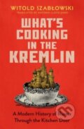 Kniha: What's Cooking in the Kremlin (Witold Szablowski). Icon Books, 2023 Kniha: What's Cooking in the Kremlin (Witold Szablowski). Icon Books, 2023