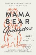 Kniha: Mama Bear Apologetics Guide to Sexuality (Hillary Morgan Ferrer). Harvest House Publishers, 2021 Kniha: Mama Bear Apologetics Guide to Sexuality (Hillary Morgan Ferrer). Harvest House Publishers, 2021