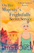 Kniha: On Her Majesty's Frightfully Secret Service (Rhys Bowen). Constable, 2023 Kniha: On Her Majesty's Frightfully Secret Service (Rhys Bowen). Constable, 2023