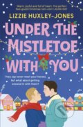 Kniha: Under the Mistletoe with You (Lizzie Huxley-Jones). Hodder Paperback, 2024 Kniha: Under the Mistletoe with You (Lizzie Huxley-Jones). Hodder Paperback, 2024
