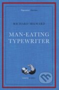 Kniha: Man-Eating Typewriter (Richard Milward). White Rabbit, 2023 Kniha: Man-Eating Typewriter (Richard Milward). White Rabbit, 2023