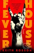 Kniha: Fever House (Keith Rosson). Random House, 2024 Kniha: Fever House (Keith Rosson). Random House, 2024