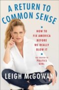 Kniha: A Return to Common Sense (Leigh Mcgowan). Atria Books, 2024 Kniha: A Return to Common Sense (Leigh Mcgowan). Atria Books, 2024