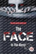 Kniha: The Face in the Abyss (Abraham Merritt). , 2022 Kniha: The Face in the Abyss (Abraham Merritt). , 2022