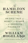 Kniha: The Hamilton Scheme (William Hogeland). Farrar, Straus and Giroux, 2024 Kniha: The Hamilton Scheme (William Hogeland). Farrar, Straus and Giroux, 2024