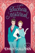 Kniha: Duchess Material (Emily Sullivan). Forever, 2025 Kniha: Duchess Material (Emily Sullivan). Forever, 2025