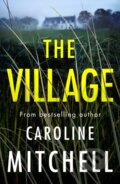 Kniha: The Village (Caroline Mitchell). Thomas & Mercer, 2022 Kniha: The Village (Caroline Mitchell). Thomas & Mercer, 2022