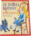Kniha: Ze života rodiny Horáčkovy (Marie Kšajtová). , 2004 Kniha: Ze života rodiny Horáčkovy (Marie Kšajtová). , 2004