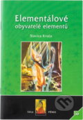 Kniha: Elementálové: obyvatelé elementů (Slavica Kroča). Nová Akropolis, 2011 Kniha: Elementálové: obyvatelé elementů (Slavica Kroča). Nová Akropolis, 2011