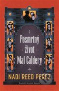 Kniha: Posmrtný život Mal Caldery (Nadi Reed Perez). Argo, 2025 Kniha: Posmrtný život Mal Caldery (Nadi Reed Perez). Argo, 2025