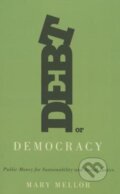 Kniha: Debt or Democracy (Mary Mellor). Pluto Press, 2015 Kniha: Debt or Democracy (Mary Mellor). Pluto Press, 2015