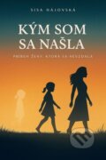 Kniha: Kým som sa našla (Sisa Hájovská). Sisa Hájovská, 2025 Kniha: Kým som sa našla (Sisa Hájovská). Sisa Hájovská, 2025
