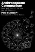 Kniha: Anthropocene Communism (Paul Guillibert). Verso, 2025 Kniha: Anthropocene Communism (Paul Guillibert). Verso, 2025