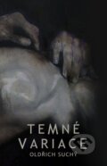 Kniha: Temné variace (Oldřich Suchý), 2025 Kniha: Temné variace (Oldřich Suchý), 2025