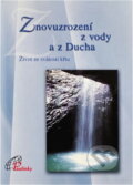 Kniha: Znovuzrození z vody a z Ducha : život ze svátosti křtu (Anna Penna). Paulínky, 2009 Kniha: Znovuzrození z vody a z Ducha : život ze svátosti křtu (Anna Penna). Paulínky, 2009