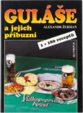 Kniha: Guláše a jejich příbuzní : 1 + 180 receptů (Alexandr Žurman). , 1995 Kniha: Guláše a jejich příbuzní : 1 + 180 receptů (Alexandr Žurman). , 1995