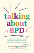 Kniha: Talking About BPD (Rosie Cappuccino). Jessica Kingsley, 2021 Kniha: Talking About BPD (Rosie Cappuccino). Jessica Kingsley, 2021