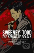 Kniha: Sweeney Todd: The String of Pearls (James Malcolm Rymer). Arcturus, 2024 Kniha: Sweeney Todd: The String of Pearls (James Malcolm Rymer). Arcturus, 2024