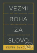 Kniha: Vezmi Boha za slovo (Kevin DeYoung). Didasko, 2024 Kniha: Vezmi Boha za slovo (Kevin DeYoung). Didasko, 2024