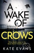 Kniha: A Wake of Crows (Kate Evans). Constable, 2021 Kniha: A Wake of Crows (Kate Evans). Constable, 2021