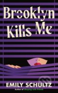 Kniha: Brooklyn Kills Me (Emily Schultz). Thomas & Mercer, 2024 Kniha: Brooklyn Kills Me (Emily Schultz). Thomas & Mercer, 2024