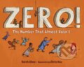 Kniha: Zero! The Number That Almost Wasn't (Chris Hsu a Sarah Albee). , 2025 Kniha: Zero! The Number That Almost Wasn't (Chris Hsu a Sarah Albee). , 2025