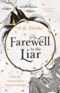 Kniha: Farewell to the Liar (D.K. Fields). Head of Zeus, 2022 Kniha: Farewell to the Liar (D.K. Fields). Head of Zeus, 2022