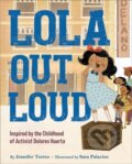 Kniha: Lola Out Loud (Jennifer Torres). Little, Brown Young Readers, 2022 Kniha: Lola Out Loud (Jennifer Torres). Little, Brown Young Readers, 2022