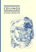 Kniha: Ceilings (Zuzana Brabcova). Twisted Spoon, 2025 Kniha: Ceilings (Zuzana Brabcova). Twisted Spoon, 2025