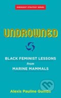Kniha: Undrowned (Alexis Pauline Gumbs). , 2021 Kniha: Undrowned (Alexis Pauline Gumbs). , 2021
