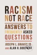 Kniha: Racism, Not Race (Alan H. Goodman, Joseph L. a Jr. Graves). Columbia University Press, 2023 Kniha: Racism, Not Race (Alan H. Goodman, Joseph L. a Jr. Graves). Columbia University Press, 2023