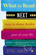 Kniha: What to Read Next (Stig Abell). John Murray, 2021 Kniha: What to Read Next (Stig Abell). John Murray, 2021