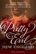 Kniha: Pretty Evil New England (Sue Coletta). Globe Pequot, 2021 Kniha: Pretty Evil New England (Sue Coletta). Globe Pequot, 2021