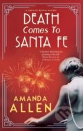 Kniha: Death Comes to Santa Fe (Amanda Allen). Severn House, 2023 Kniha: Death Comes to Santa Fe (Amanda Allen). Severn House, 2023