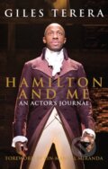 Kniha: Hamilton and Me (Giles Terera). Nick Hern Books, 2021 Kniha: Hamilton and Me (Giles Terera). Nick Hern Books, 2021