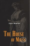 Kniha: The House Of Mirth (Edith Wharton). , 2021 Kniha: The House Of Mirth (Edith Wharton). , 2021