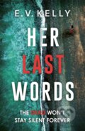 Kniha: Her Last Words (E.V. Kelly). Quercus, 2022 Kniha: Her Last Words (E.V. Kelly). Quercus, 2022