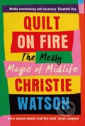 Kniha: Quilt on Fire (Christie Watson). Chatto and Windus, 2022 Kniha: Quilt on Fire (Christie Watson). Chatto and Windus, 2022