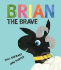 Kniha: Brian the Brave (Paul Stewart). Otter-Barry Books, 2021 Kniha: Brian the Brave (Paul Stewart). Otter-Barry Books, 2021