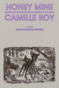 Kniha: Honey Mine (Camille Roy, Lauren Levin a Eric Sneathen). Nightboat Books, 2021 Kniha: Honey Mine (Camille Roy, Lauren Levin a Eric Sneathen). Nightboat Books, 2021
